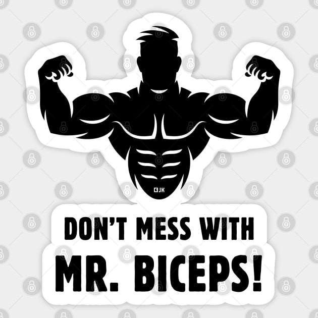 Don't Mess With Mr. Biceps! (Wrestling / Bodybulding / Funny / Black) Sticker by MrFaulbaum